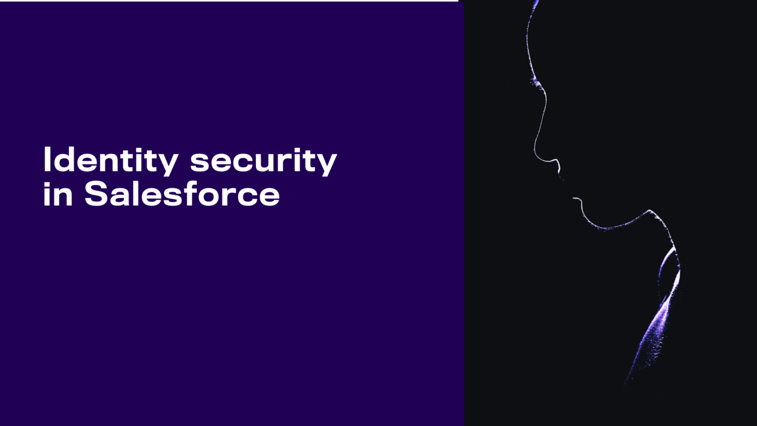 Identity Security in Salesforce | Practical Guide to Reducing Risk