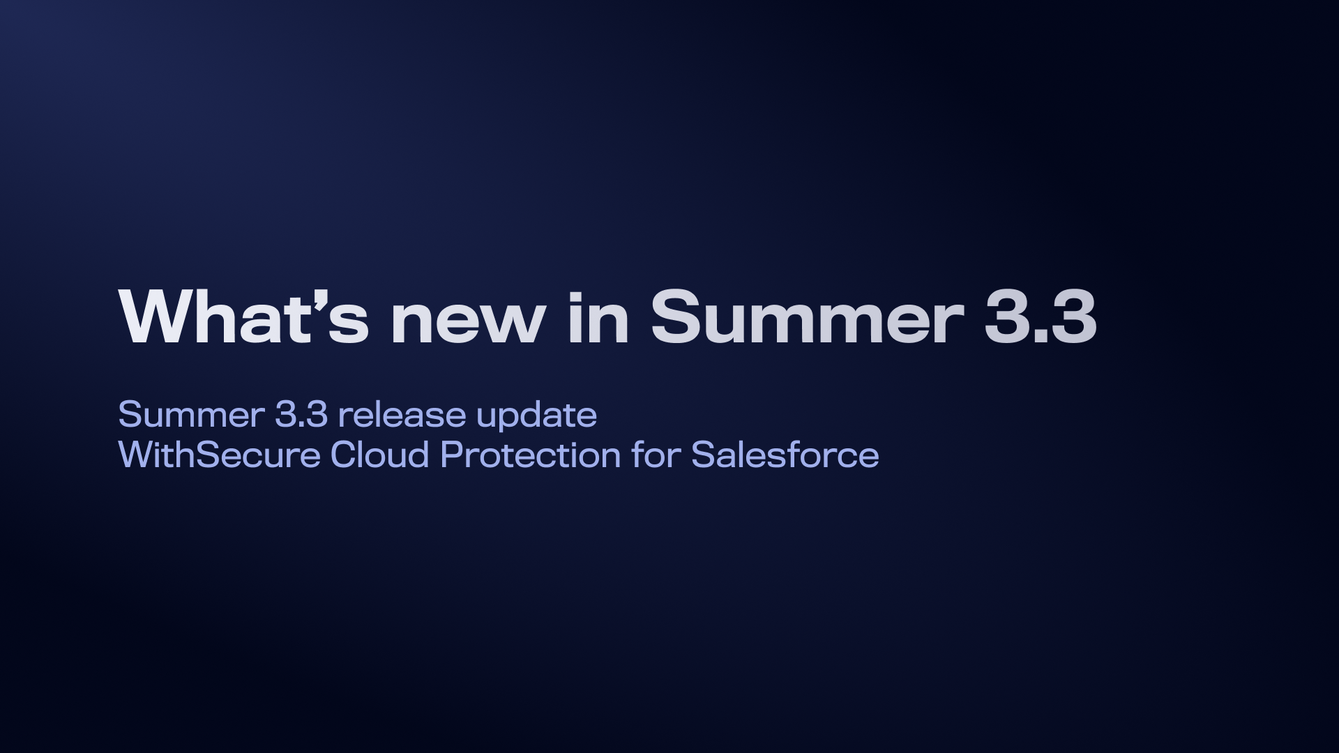 What’s new in Cloud Protection for Salesforce Summer 3.3